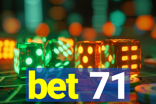 bet 71