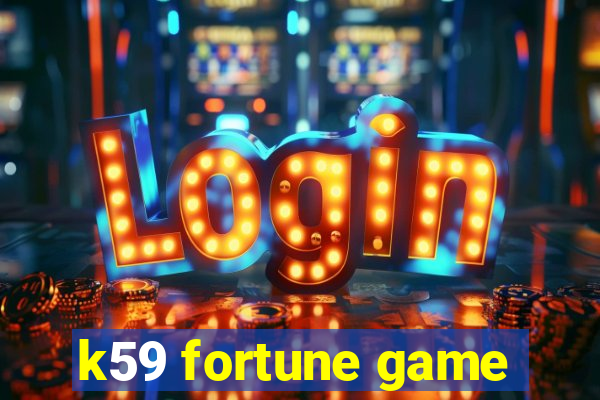 k59 fortune game