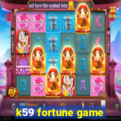 k59 fortune game