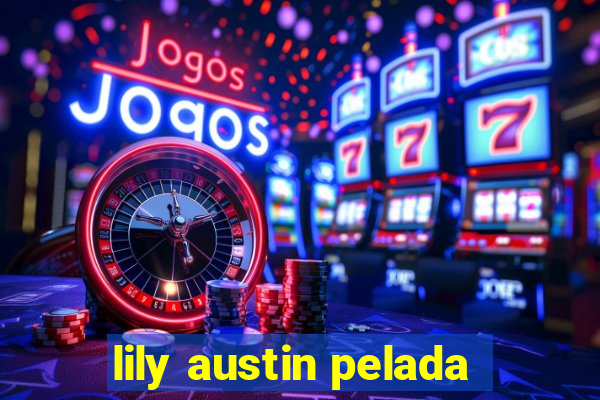 lily austin pelada