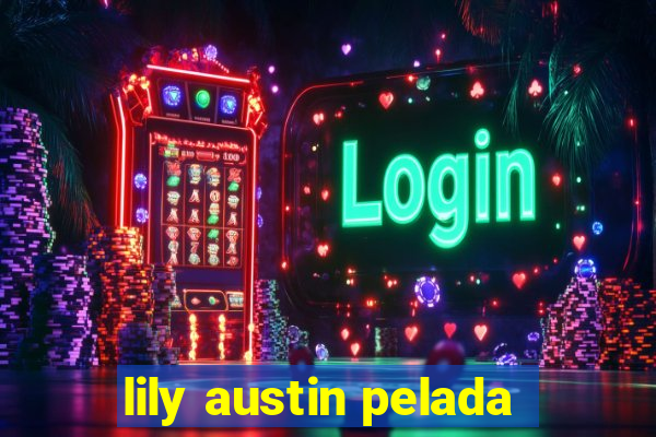 lily austin pelada