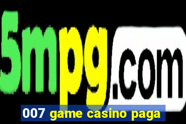 007 game casino paga