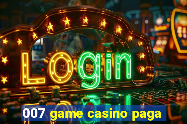 007 game casino paga