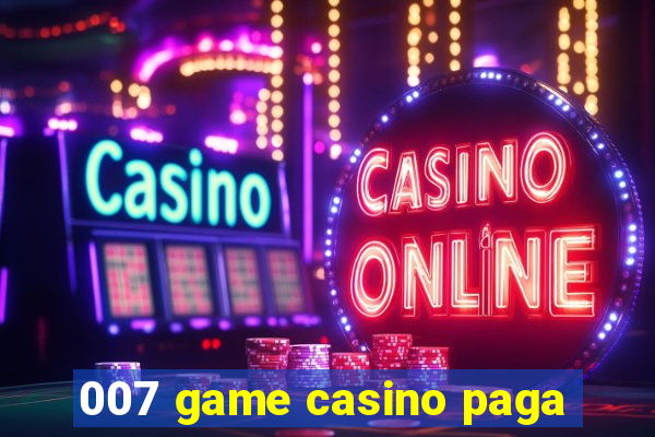 007 game casino paga