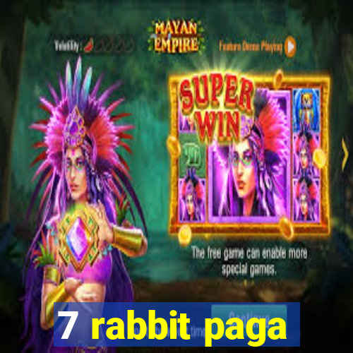 7 rabbit paga