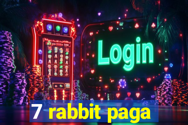 7 rabbit paga