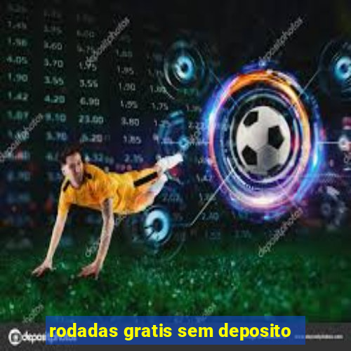 rodadas gratis sem deposito