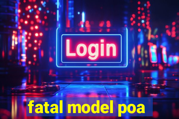 fatal model poa