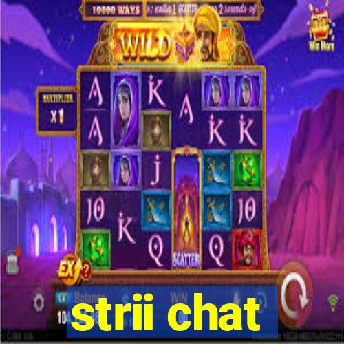 strii chat