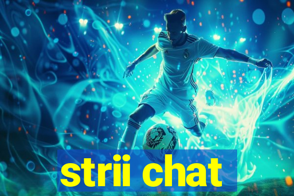 strii chat