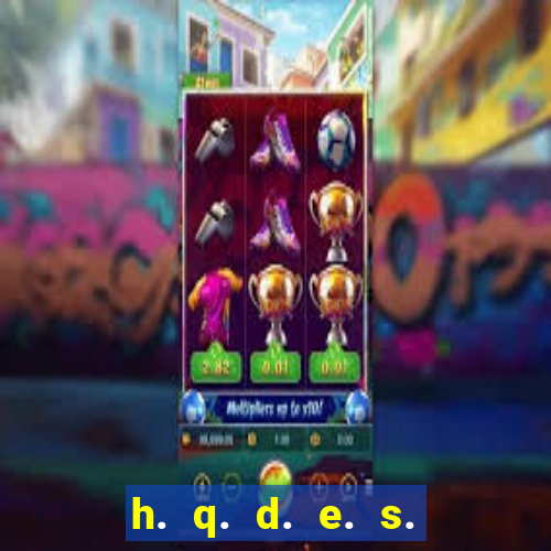 h. q. d. e. s. e. x. o.