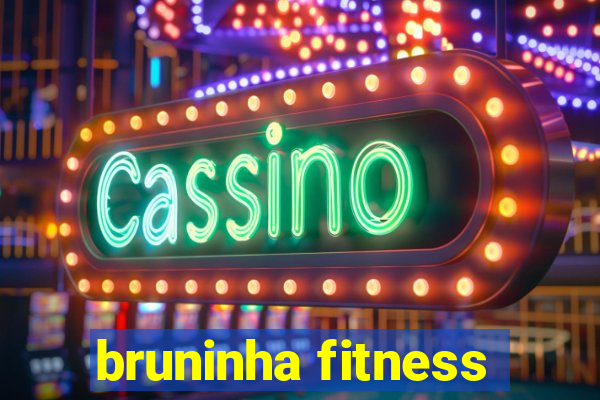 bruninha fitness