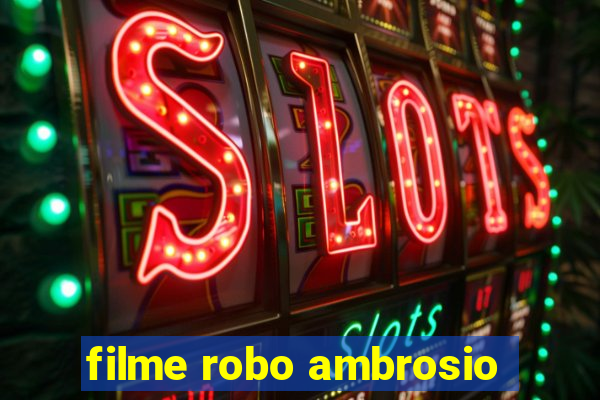 filme robo ambrosio