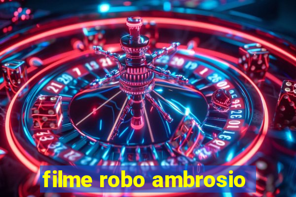 filme robo ambrosio