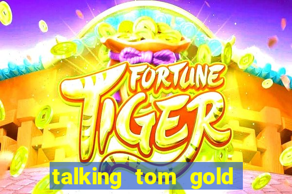 talking tom gold run 1.0 5.684 apk