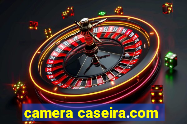 camera caseira.com