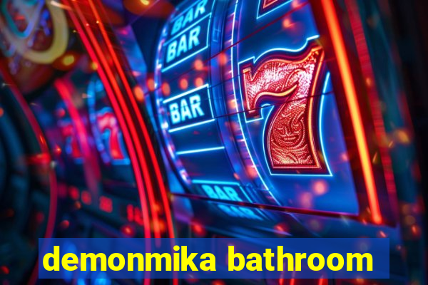 demonmika bathroom