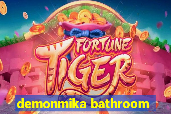 demonmika bathroom