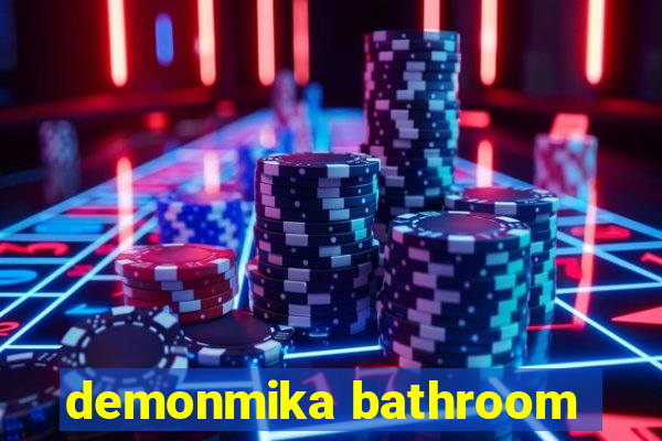 demonmika bathroom