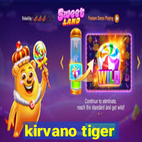 kirvano tiger