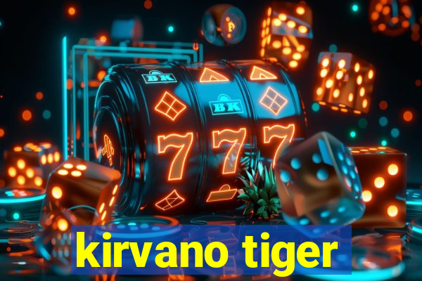 kirvano tiger