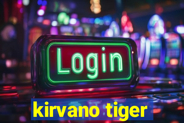 kirvano tiger