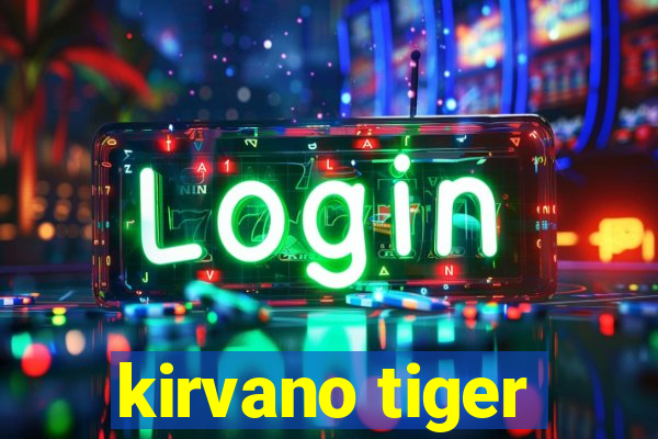 kirvano tiger