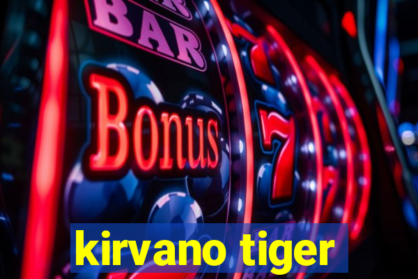 kirvano tiger