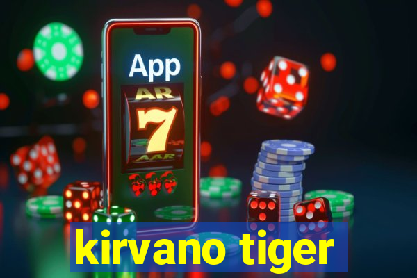 kirvano tiger