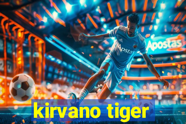 kirvano tiger