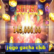 jogo gacha club