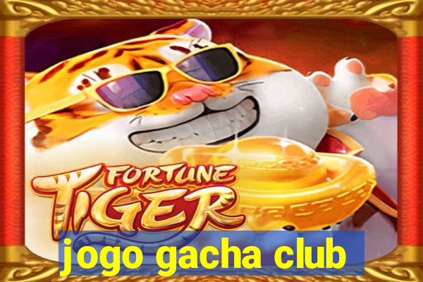 jogo gacha club