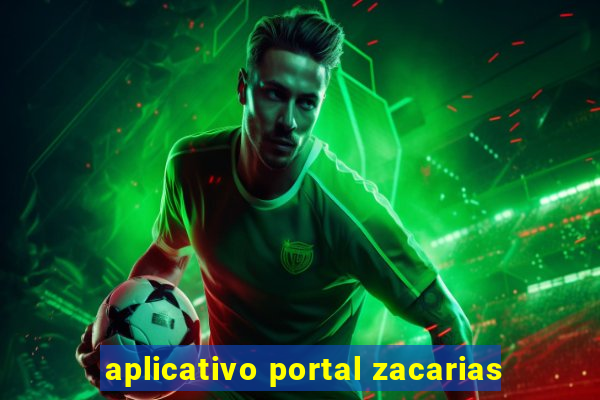 aplicativo portal zacarias