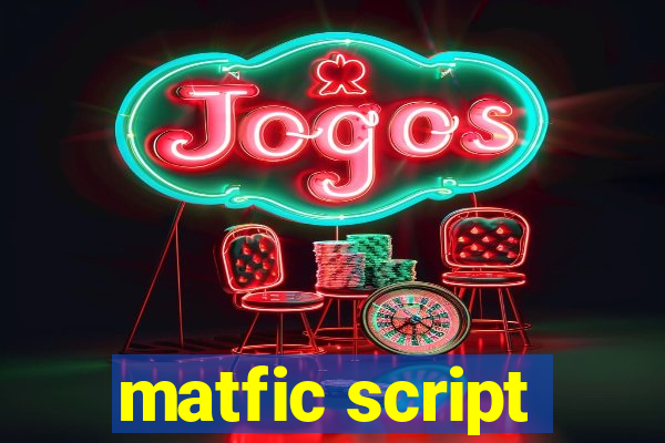 matfic script