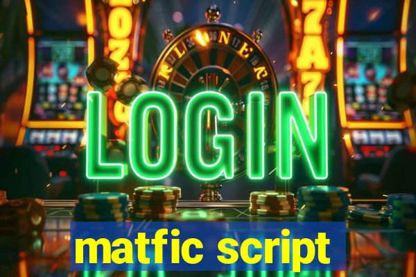 matfic script