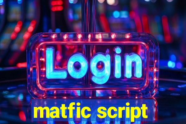 matfic script