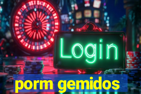 porm gemidos