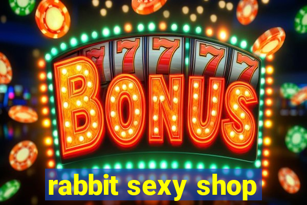 rabbit sexy shop