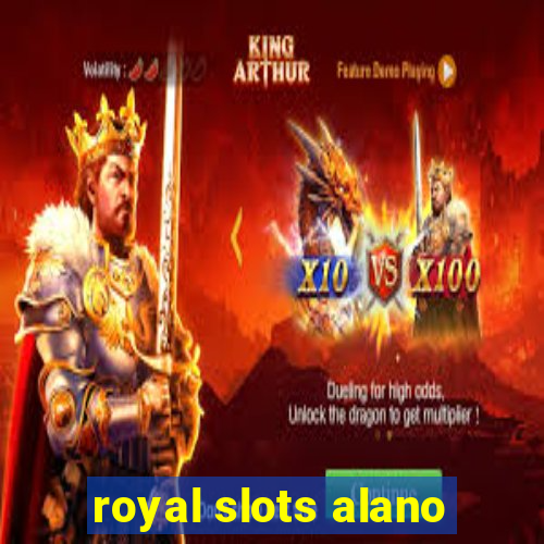 royal slots alano