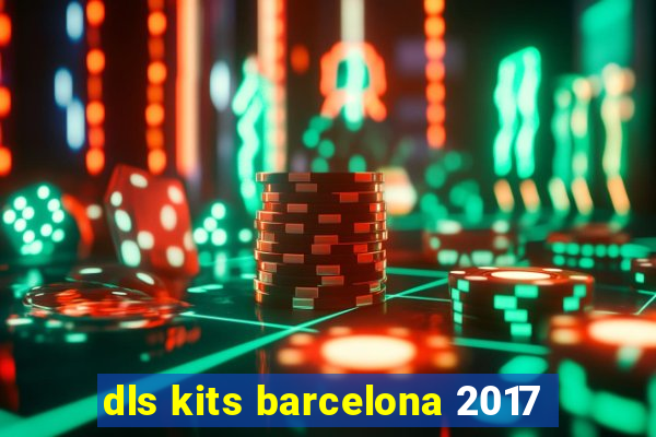 dls kits barcelona 2017