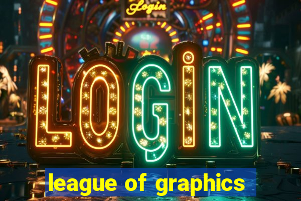 league of graphics