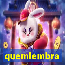 quemlembra