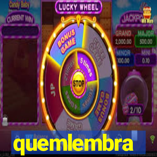 quemlembra