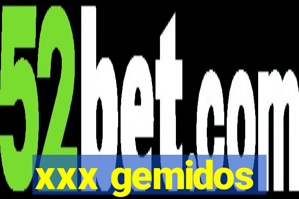 xxx gemidos