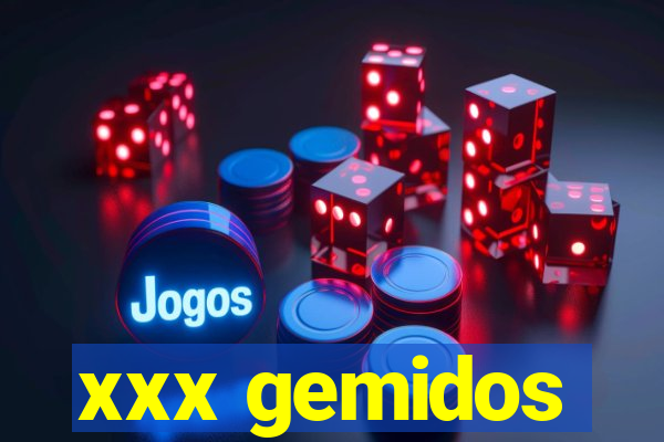 xxx gemidos