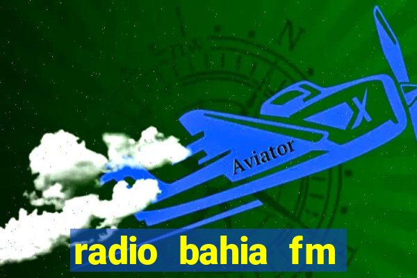 radio bahia fm 88.7 ao vivo ouvir