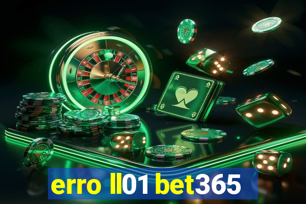 erro ll01 bet365