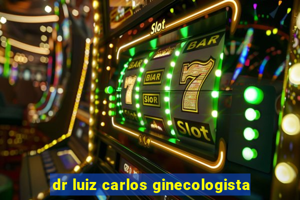 dr luiz carlos ginecologista