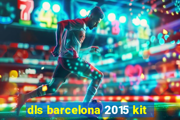 dls barcelona 2015 kit