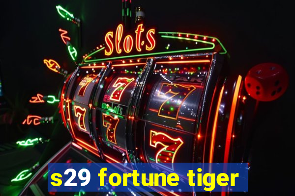 s29 fortune tiger